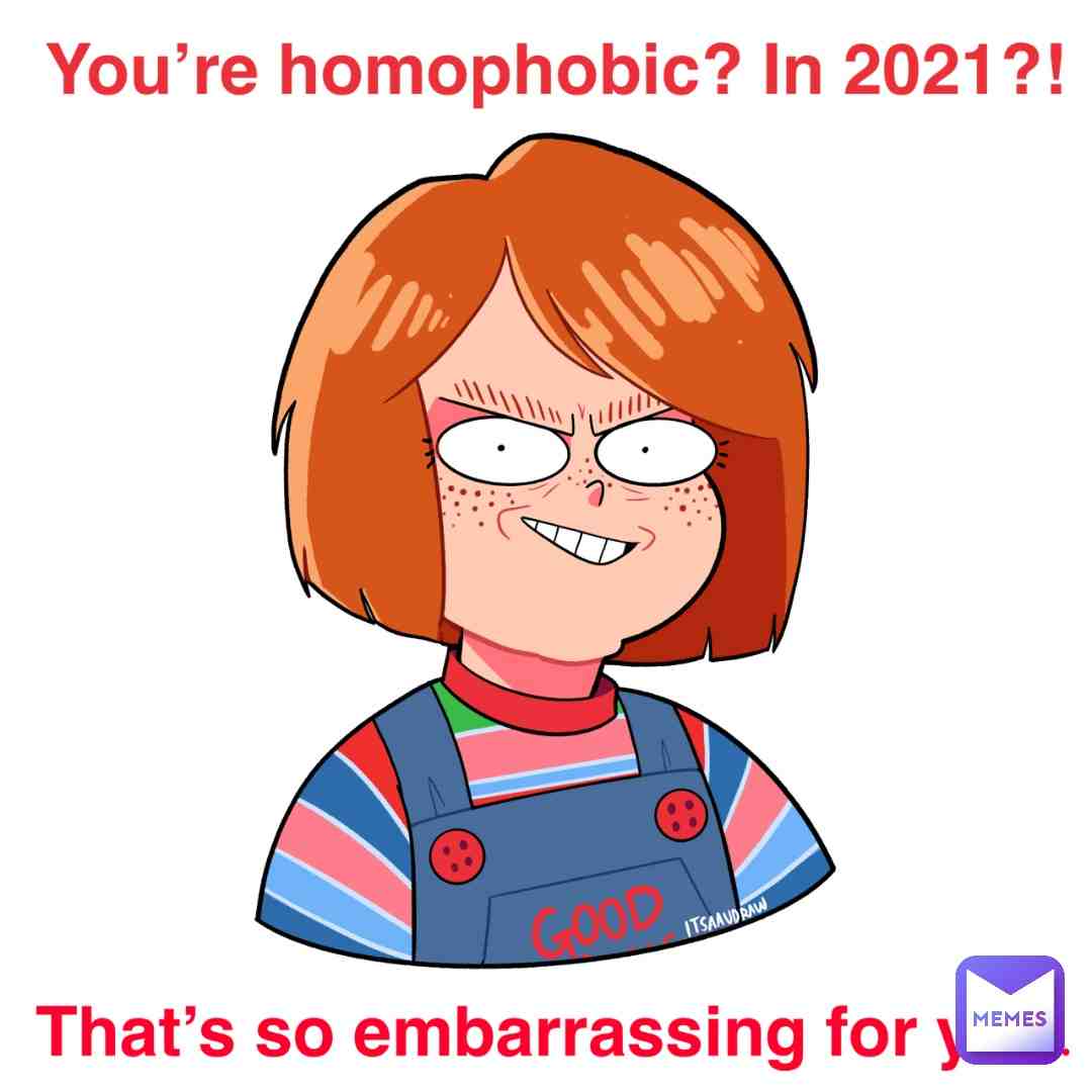 I sent it to my homophobic dad 😋😋