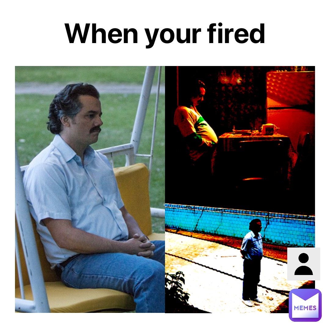 When your fired