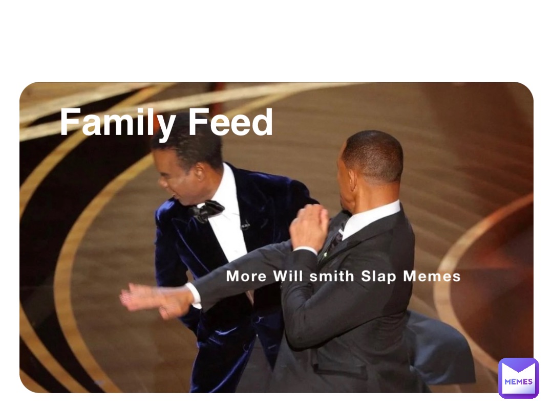 More Will smith Slap Memes Family Feed