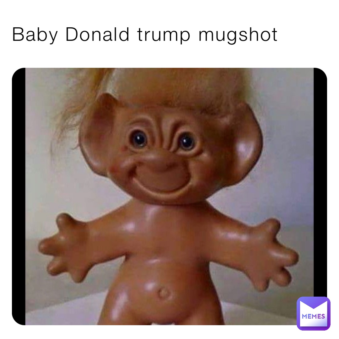 Baby Donald trump mugshot