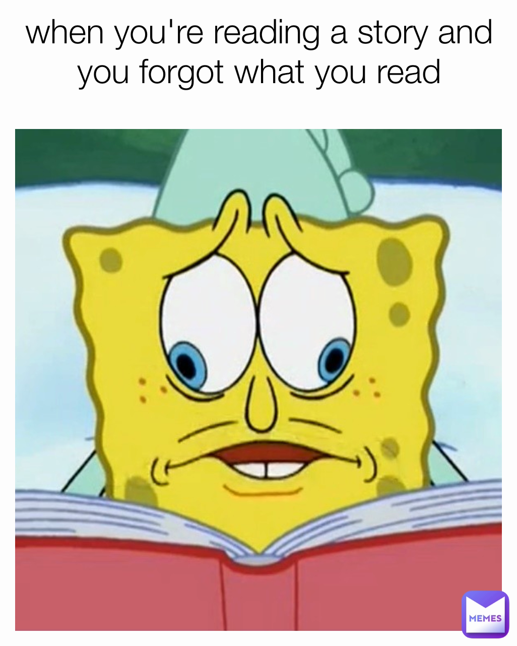 when you're reading a story and you forgot what you read
