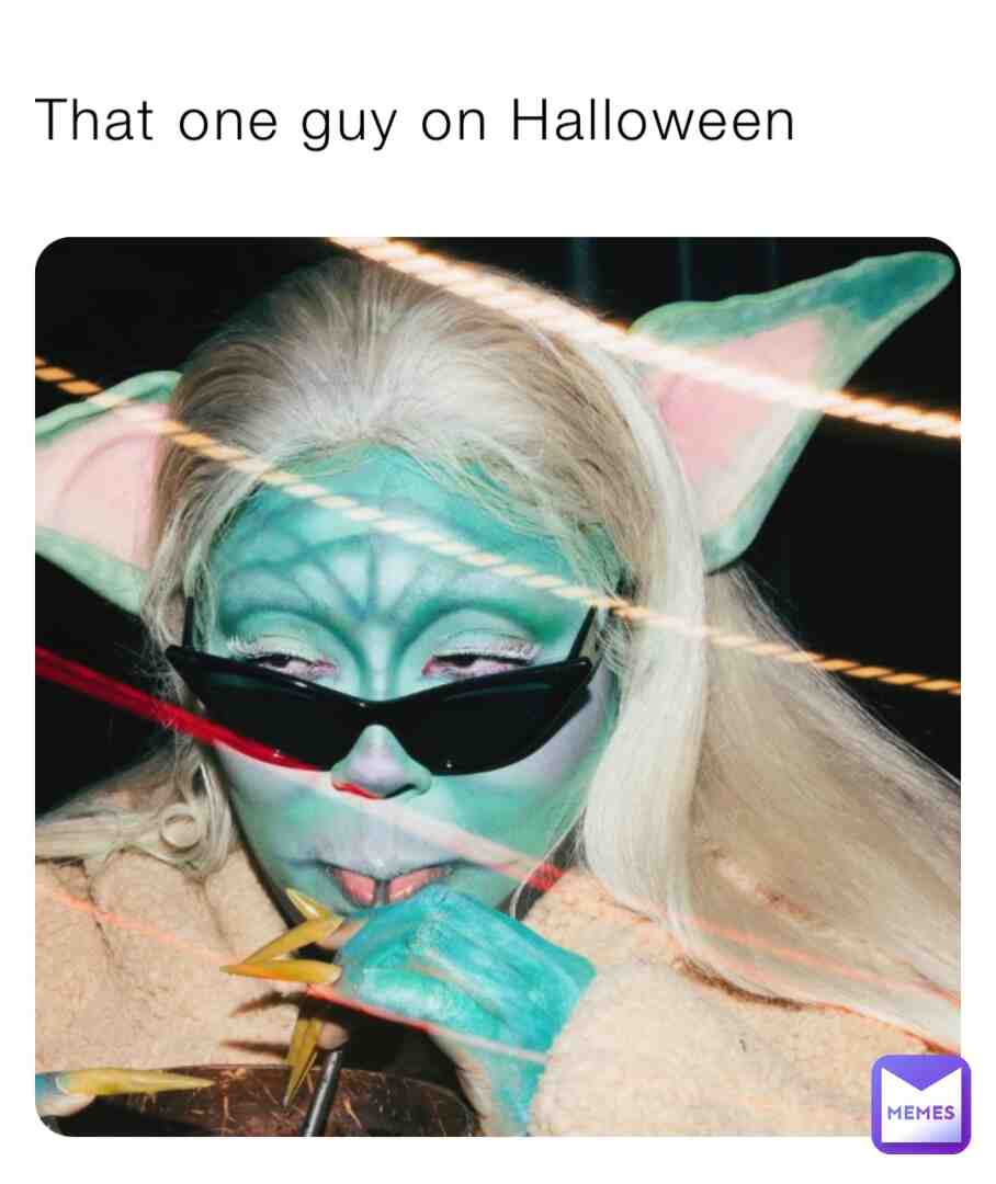 That one guy on Halloween