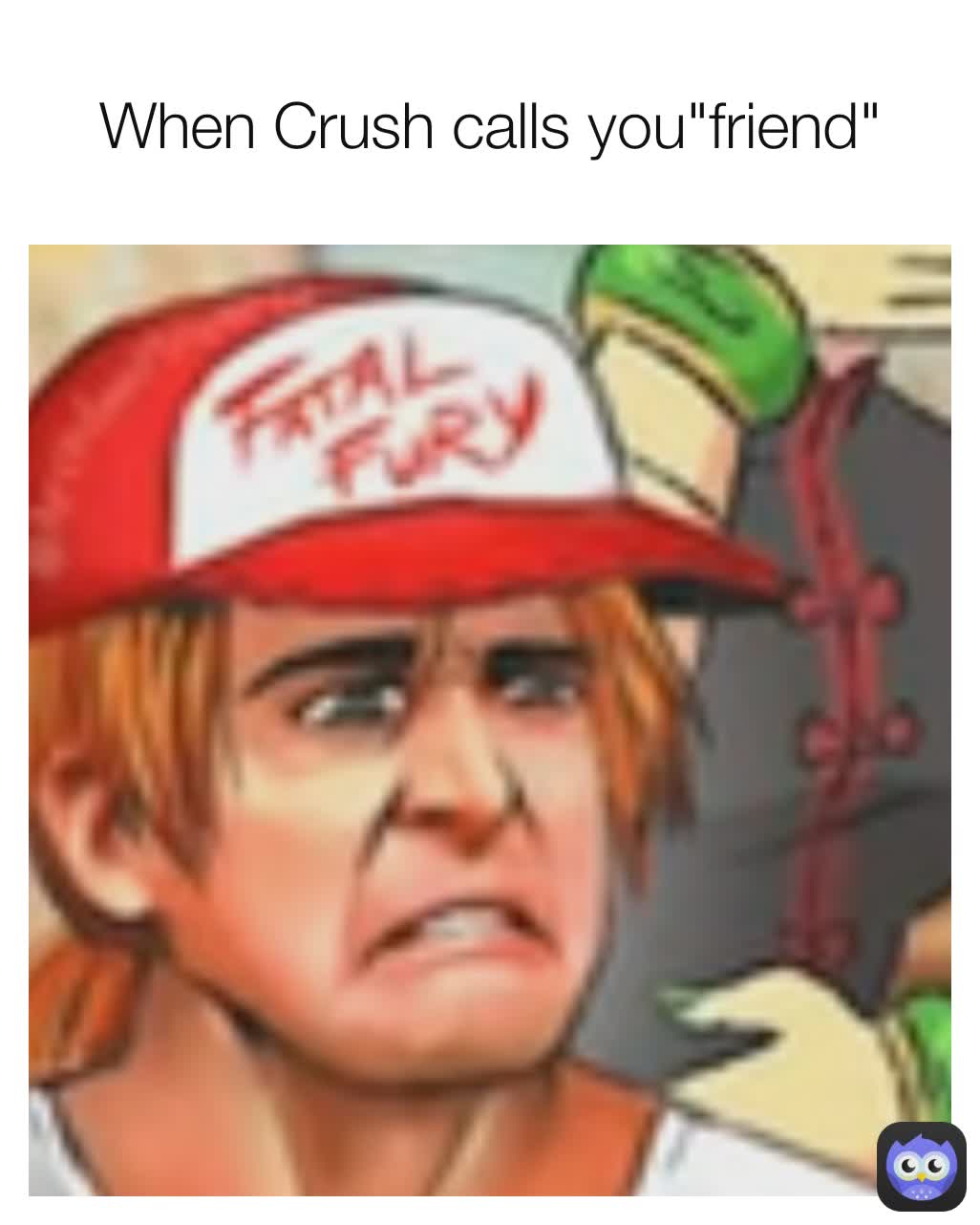 When Crush calls you"friend"
