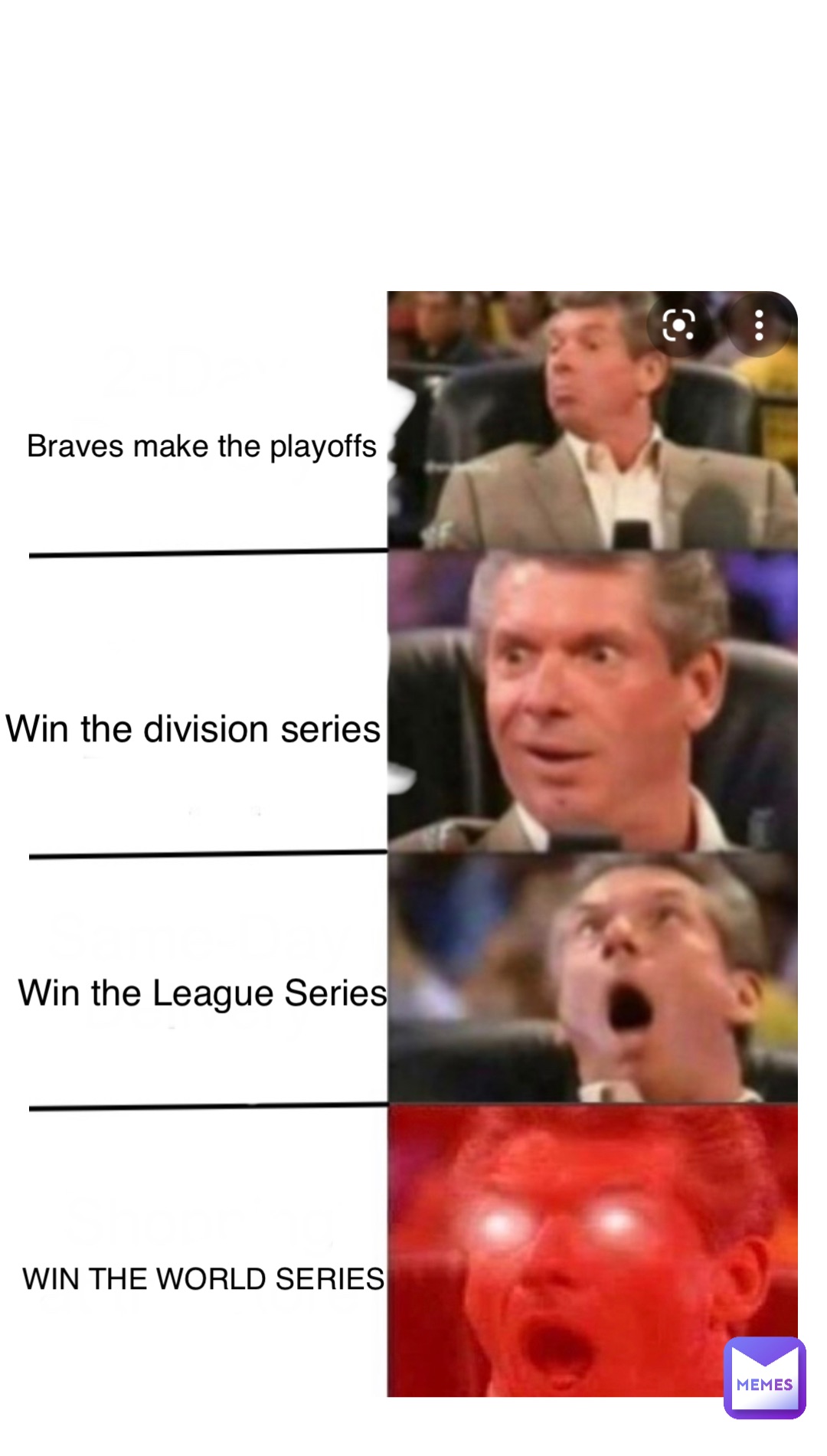 Double tap to edit Braves make the playoffs Win the division series Win the League Series WIN THE WORLD SERIES