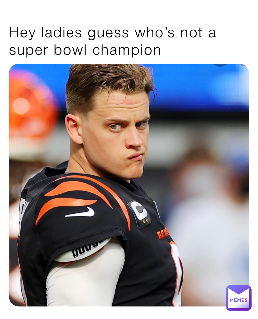 Hey ladies guess who’s not a super bowl champion