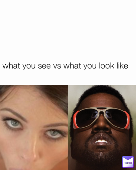 what you see vs what you look like