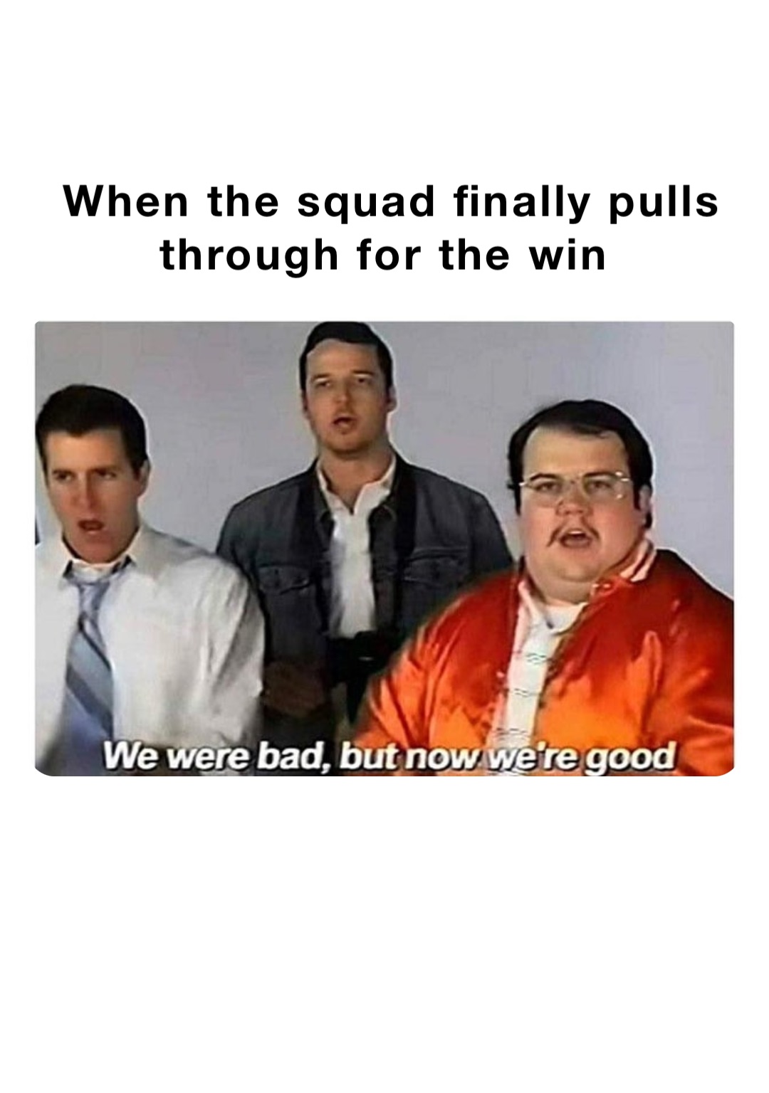 When the squad finally pulls through for the win