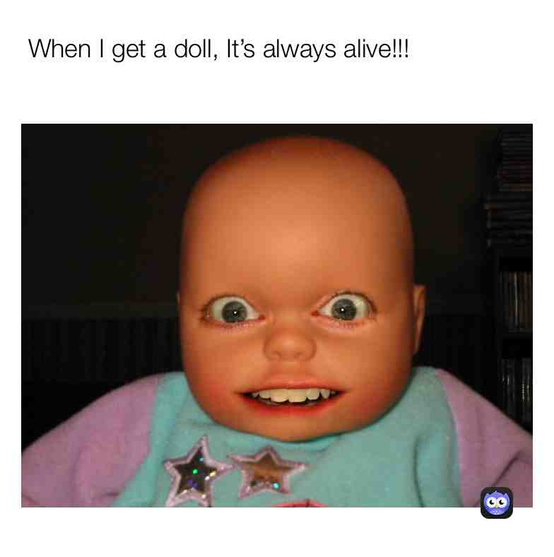 Never get dolls