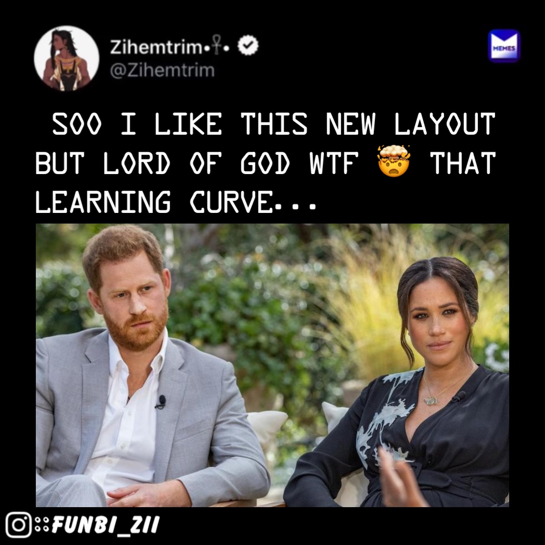 …Soo i like This new Layout but Lord of God Wtf 🤯 That Learning Curve...