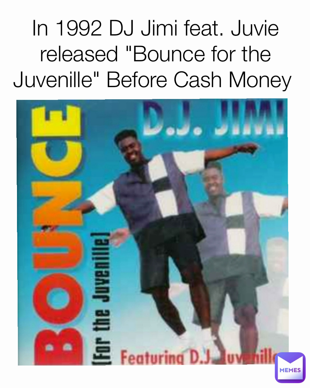 In 1992 DJ Jimi feat. Juvie released "Bounce for the Juvenille" Before Cash Money 