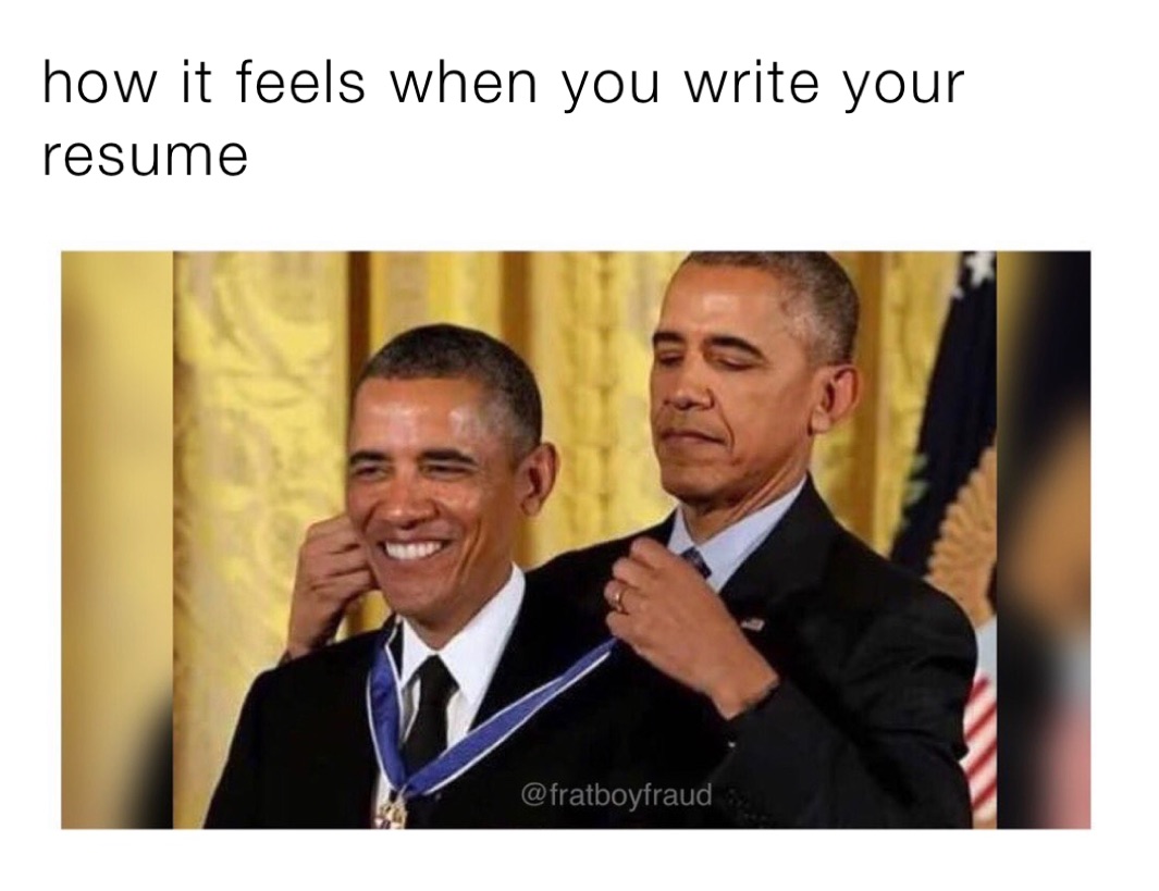 how it feels when you write your resume 