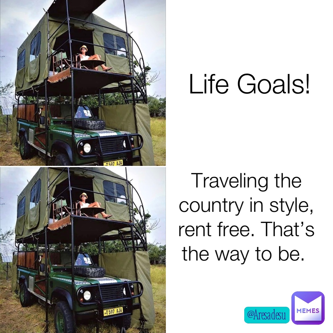 Life Goals! Traveling the country in style, rent free. That’s the way to be.