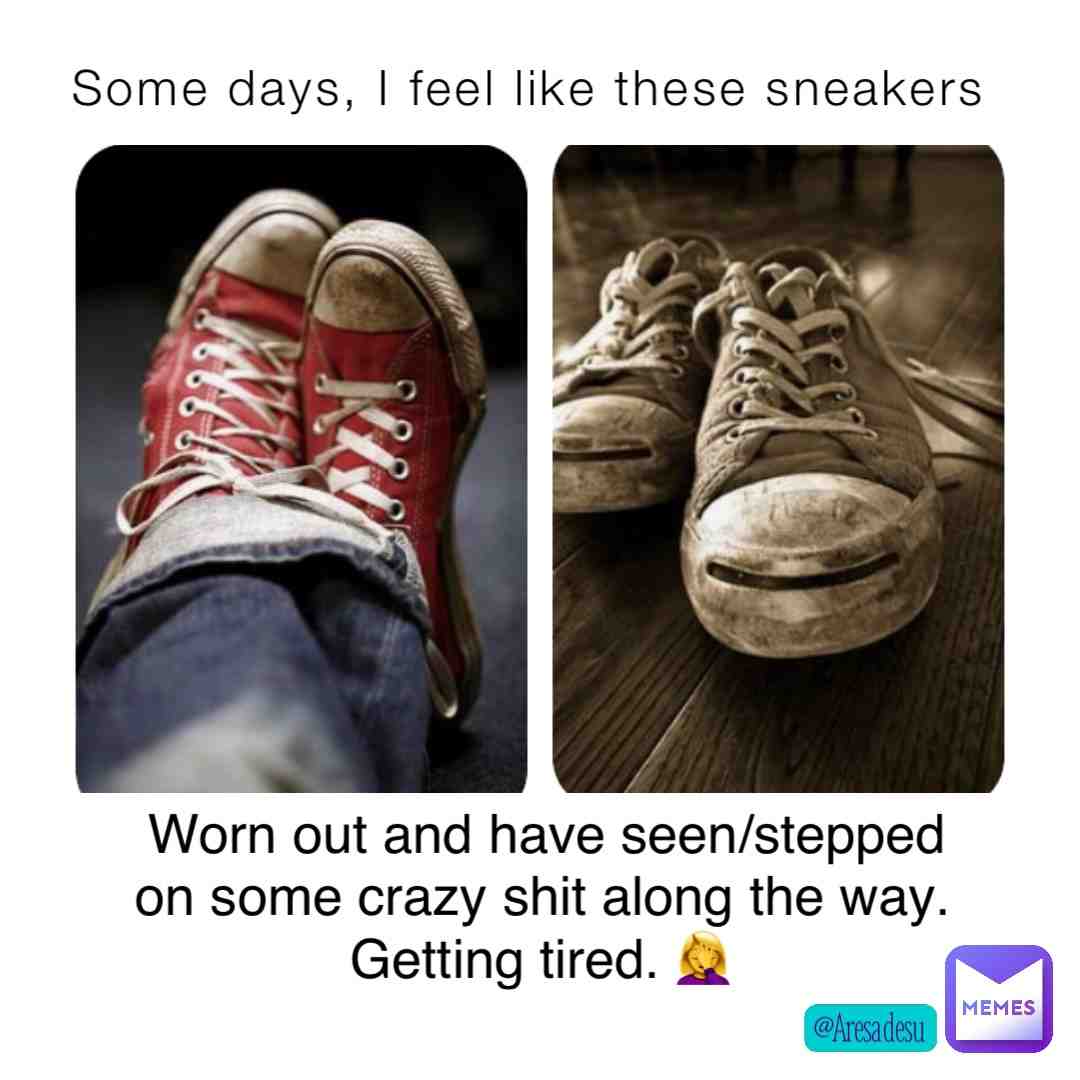 FML 🤦♀️, is it time to give up yet? I’m exhausted. #worn #tired #old #exhausted #shoes #sneakers #realism #pessimism #jaded #aresadesumemes #疲れました