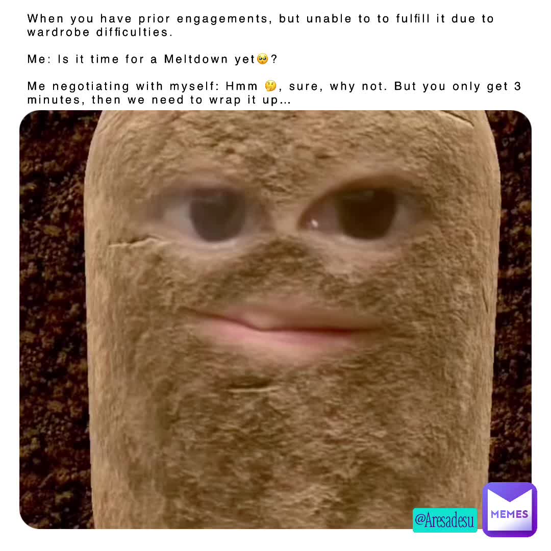 I’m just a potato. Nothing fits me!! Nothing looks good on me, except dirt. lol. Oh well, didn’t want to go out anyways.  #sad  #potato  #oneofthosedays  #nothingfits  #cancelbutton  #catharsis  #aresadesumemes