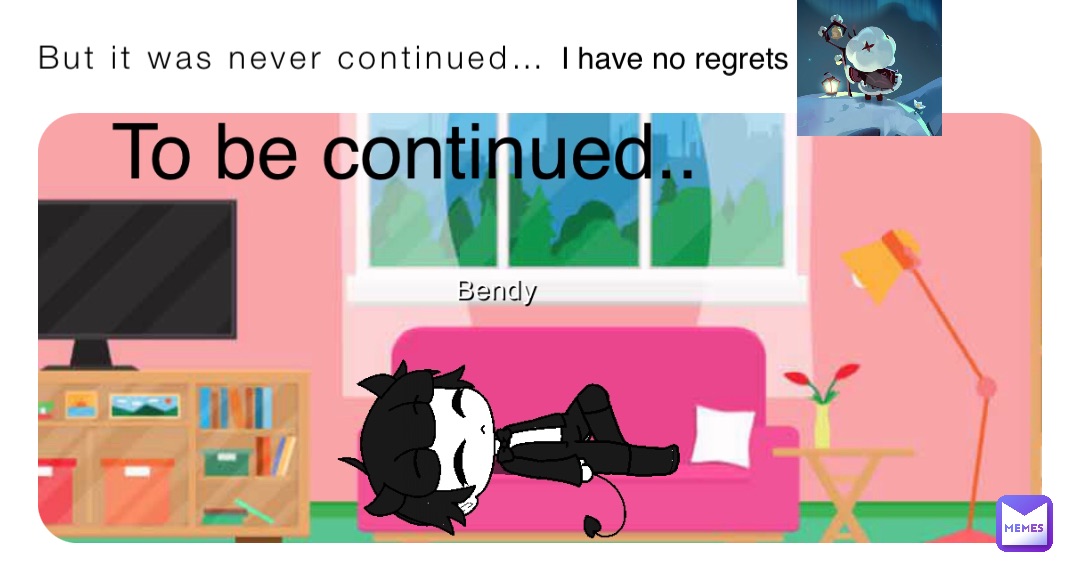 But it was never continued…
