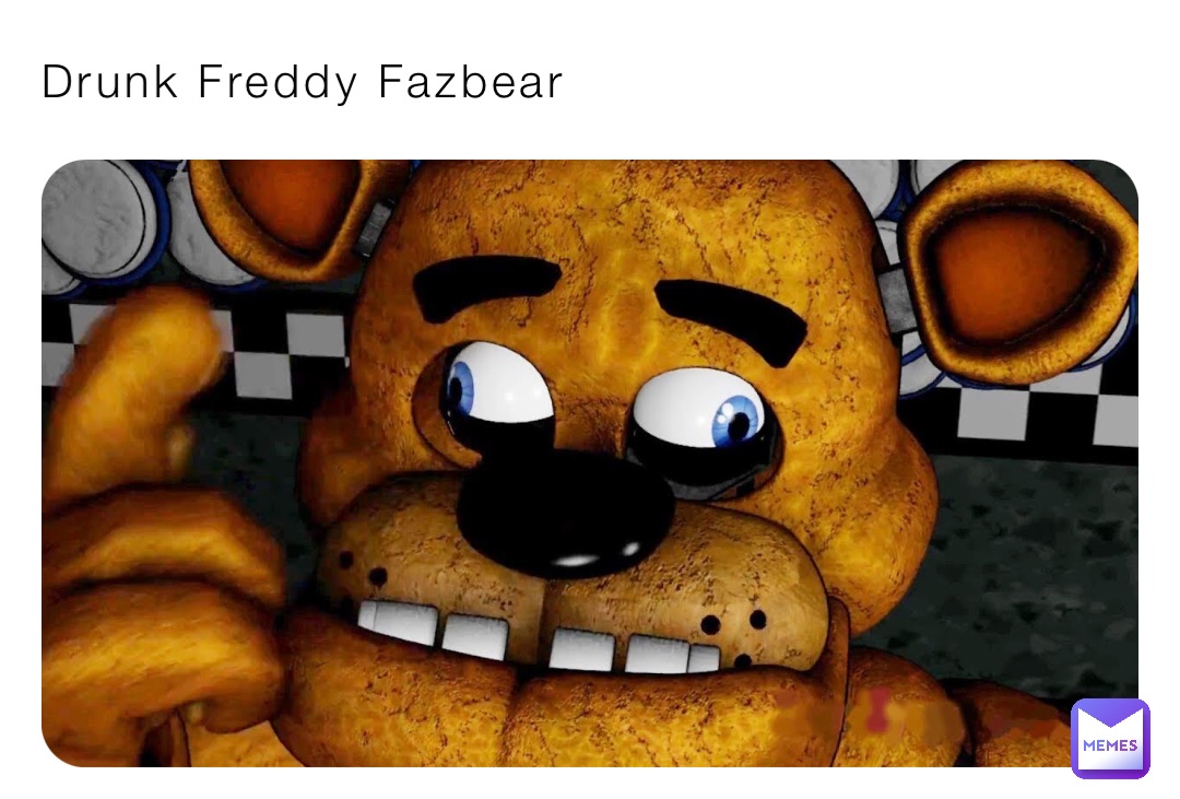 Drunk Freddy Fazbear