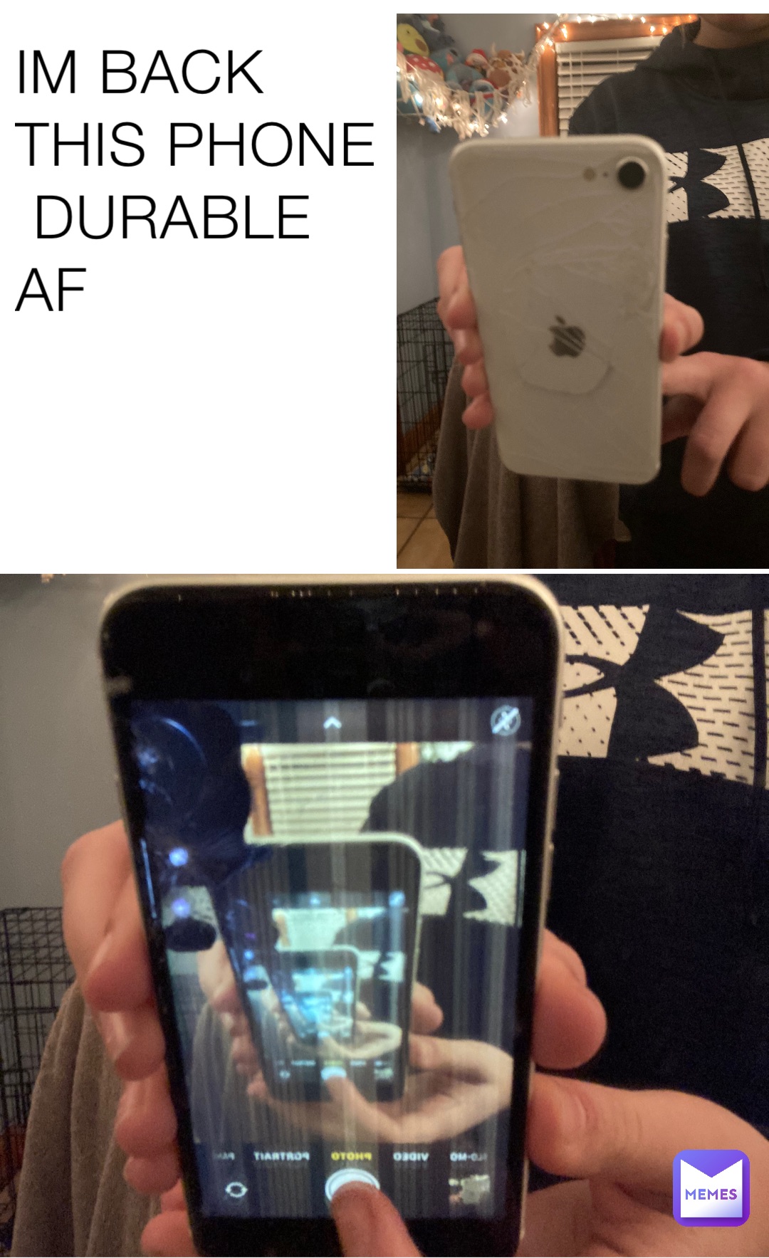 IM BACK THIS PHONE
 DURABLE AF