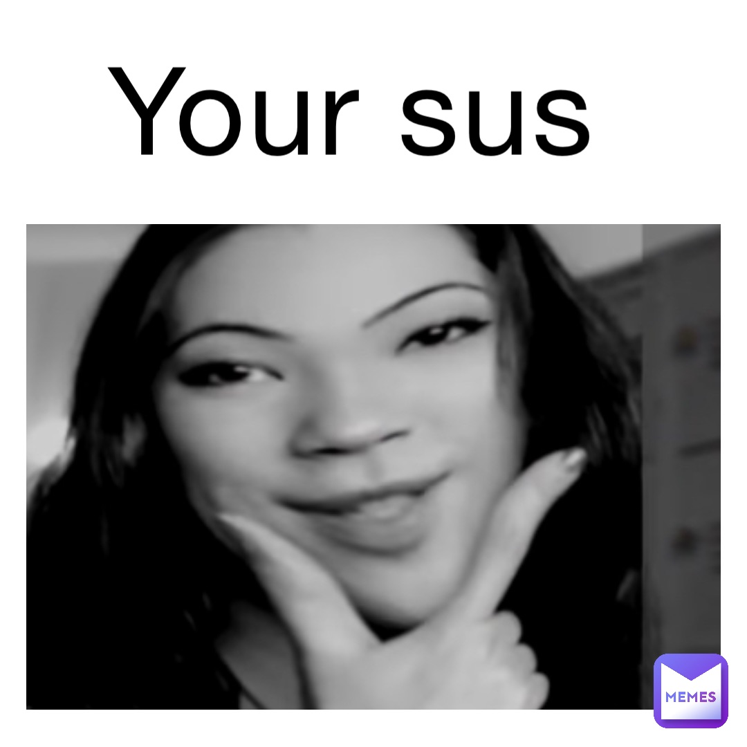 Your sus