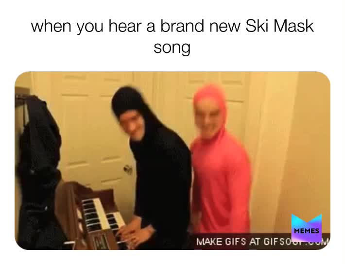 Owner of this meme is me.   #skimasktheslumpgod  #rapper