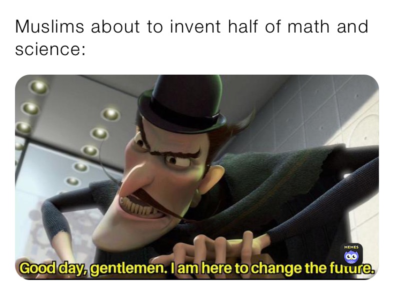 Muslims about to invent half of math and science: