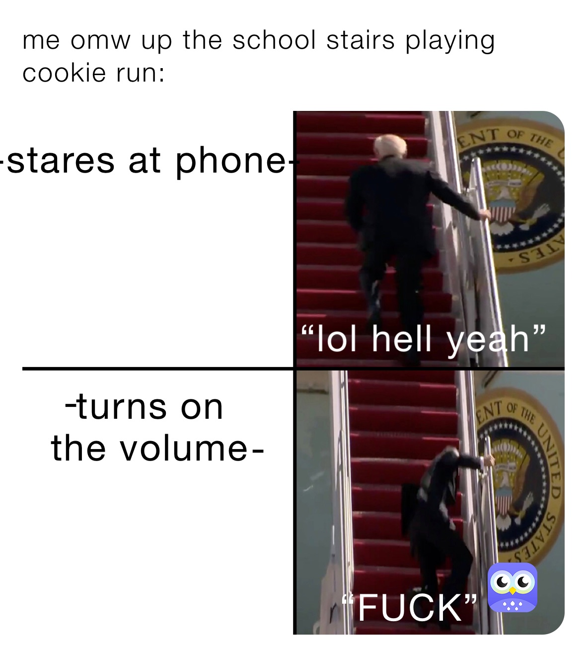 me omw up the school stairs playing cookie run: