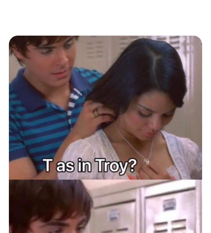 troy high school musical t is for meme