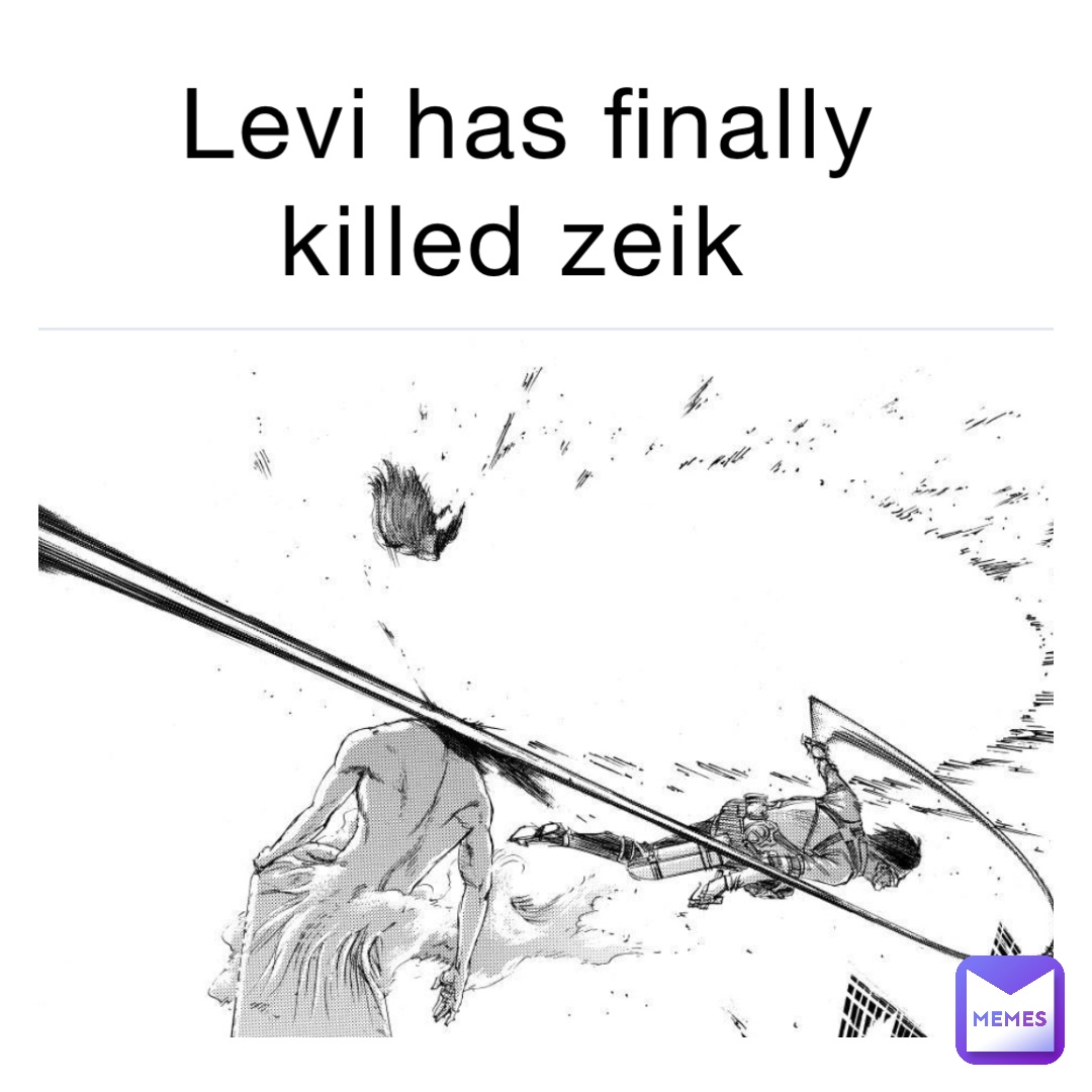 Levi has finally killed Zeik