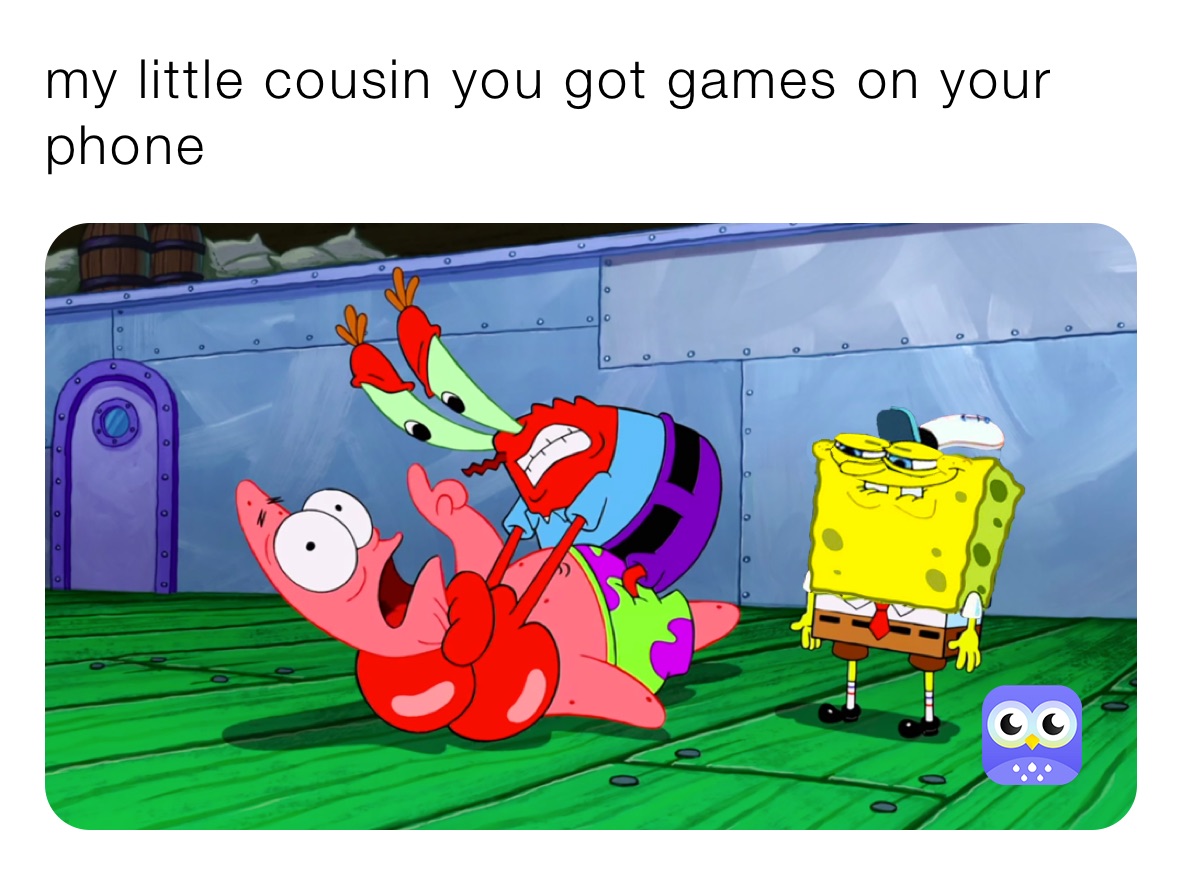 My Little Cousin You Got Games On Your Phone charlie randall Memes