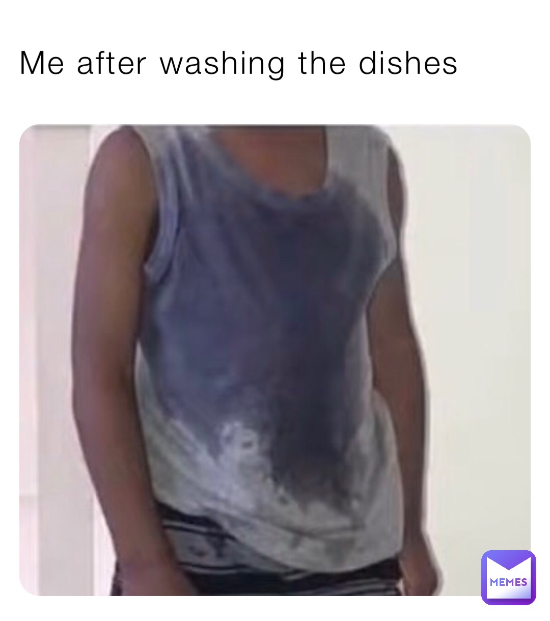 Me after washing the dishes