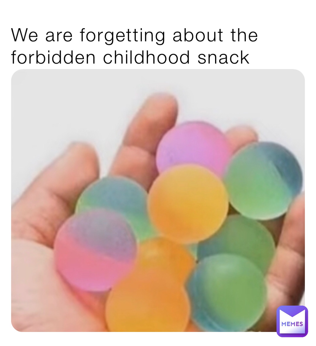 We are forgetting about the forbidden childhood snack