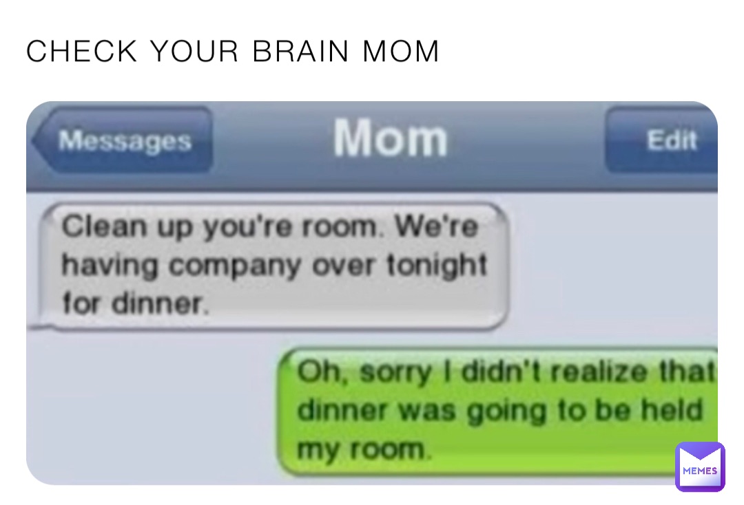 CHECK YOUR BRAIN MOM