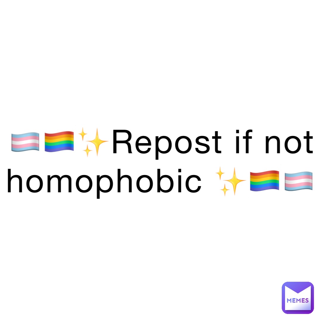 🏳️‍⚧️🏳️‍🌈✨Repost if not homophobic ✨🏳️‍🌈🏳️‍⚧️