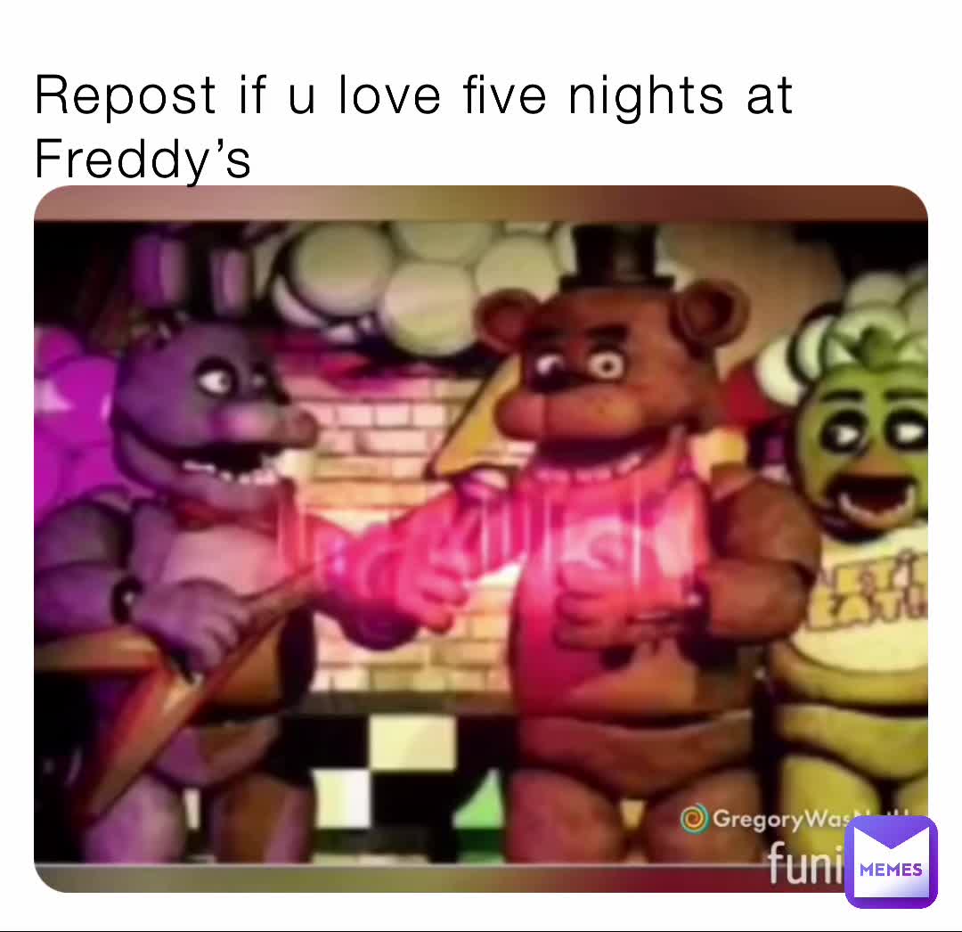 Repost if u love five nights at Freddy’s | @midori89105 | Memes