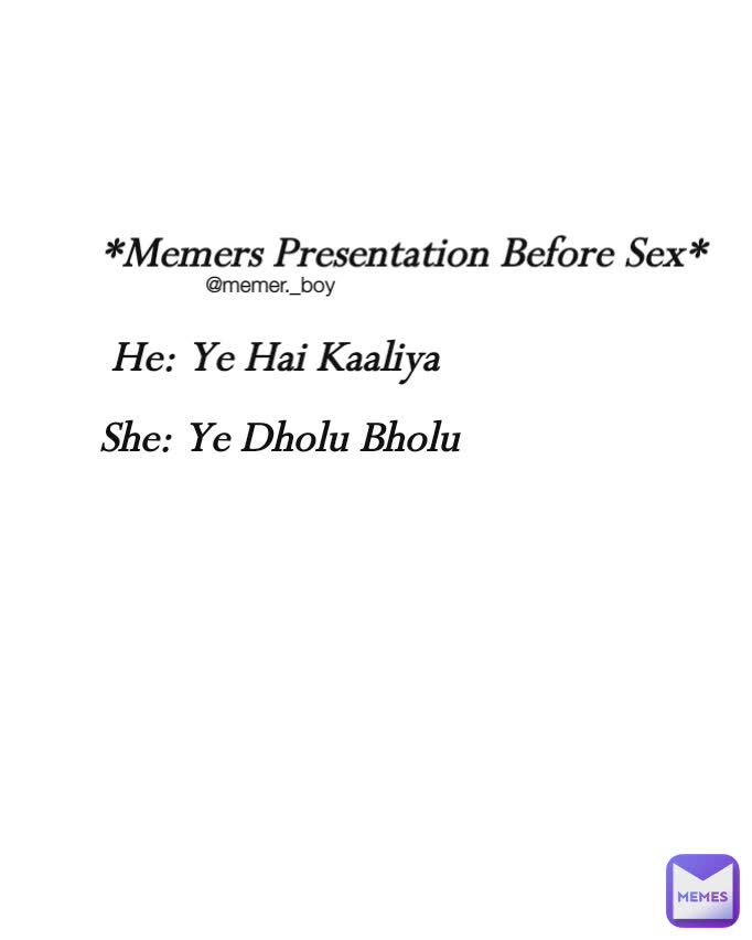 He: Ye Hai Kaaliya She: Ye Dholu Bholu @memer._boy *Memers Presentation Before Sex*