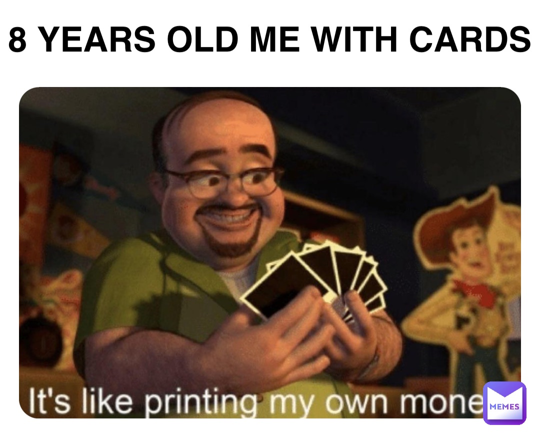 8 years old me with cards