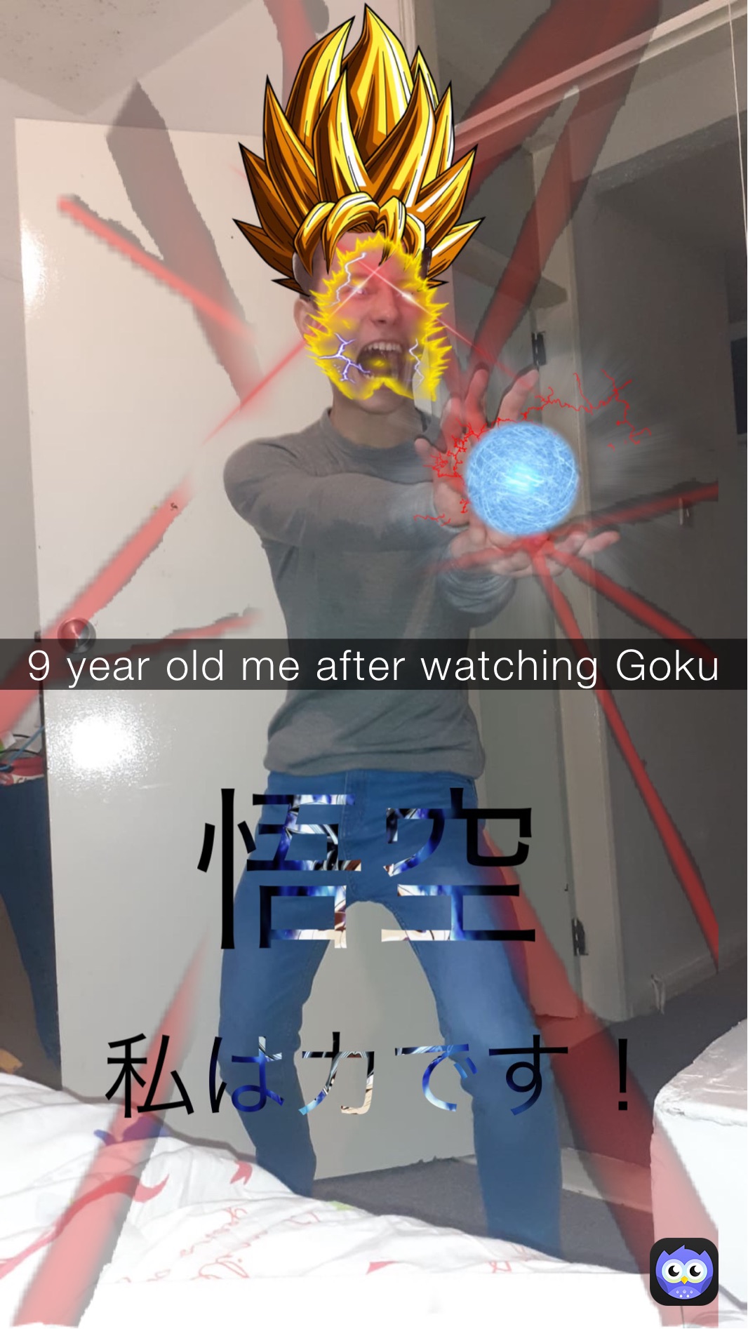 9 year old me after watching Goku