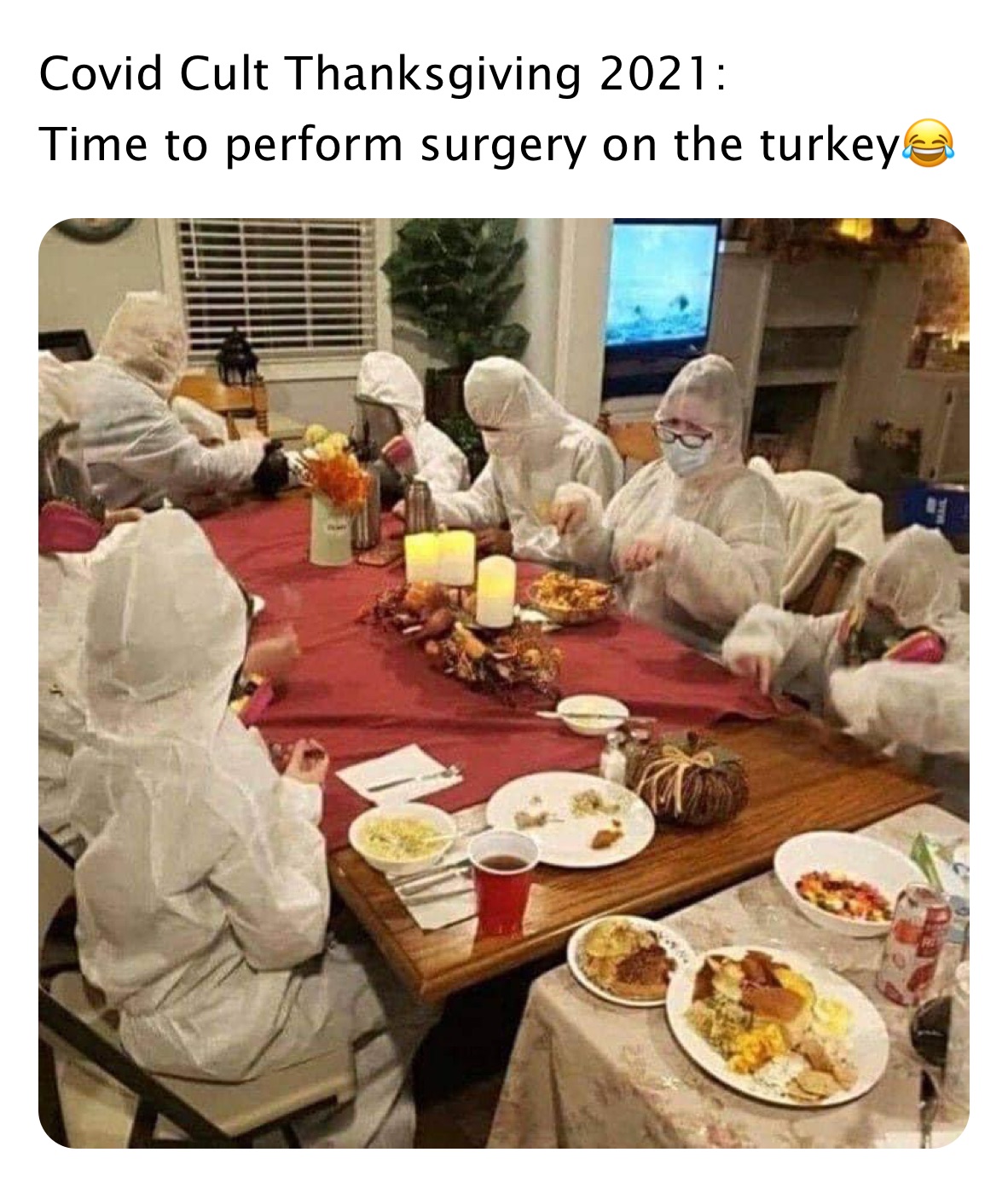 Covid Cult Thanksgiving 2021: 
Time to perform surgery on the turkey😂