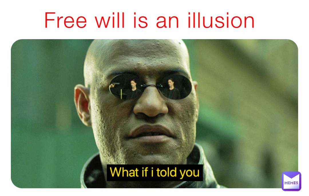 Free will is an illusion