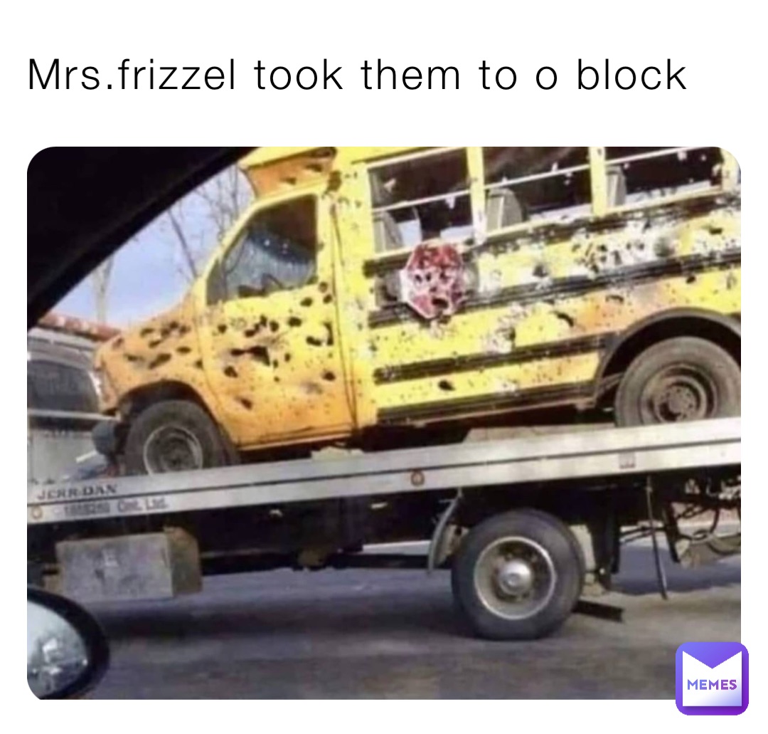 Mrs.frizzel took them to o block