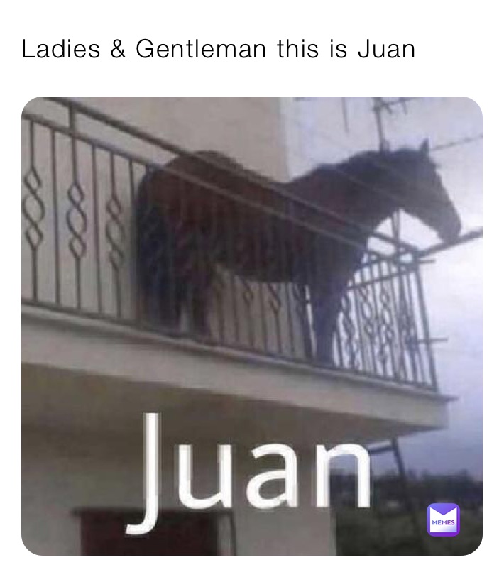 Ladies & Gentleman this is Juan