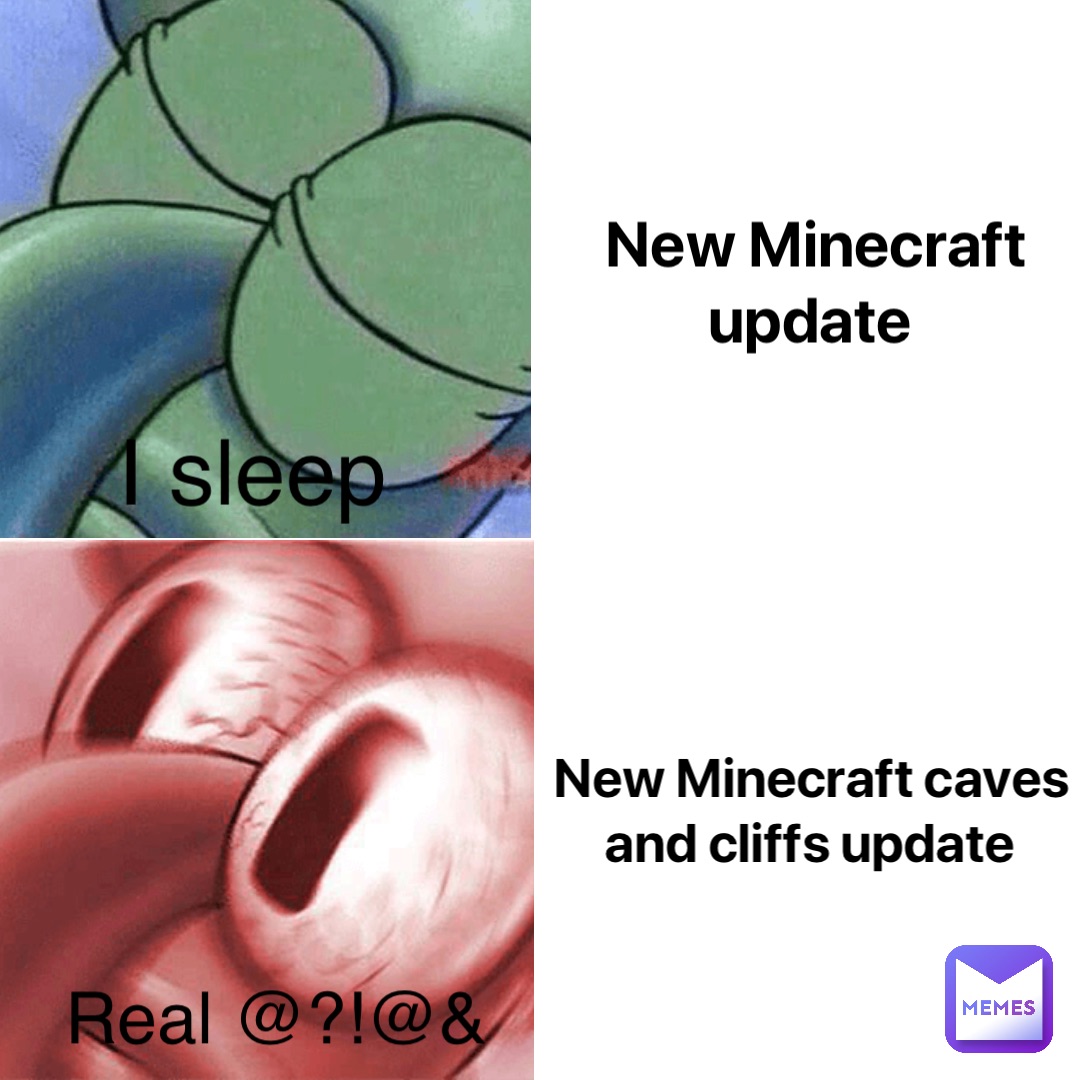 New Minecraft update New Minecraft caves and cliffs update I sleep Real @?!@&