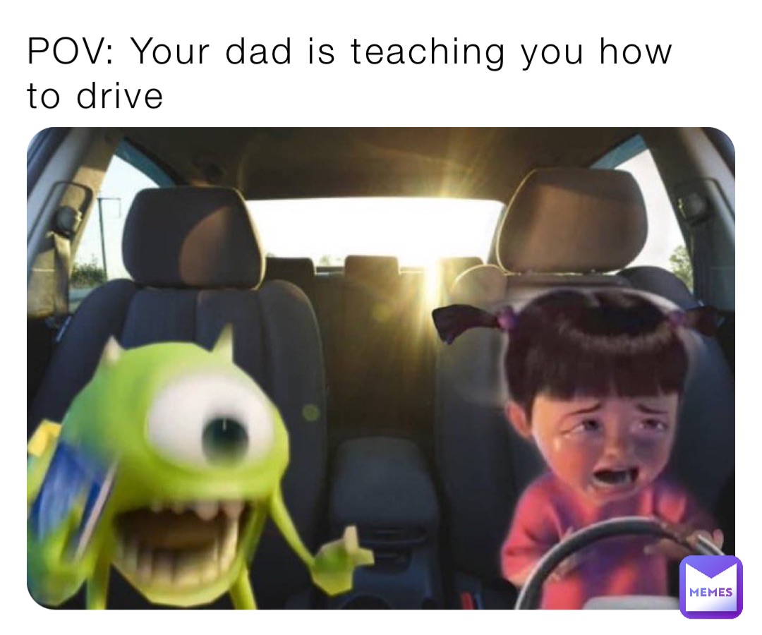 POV: Your dad is teaching you how to drive