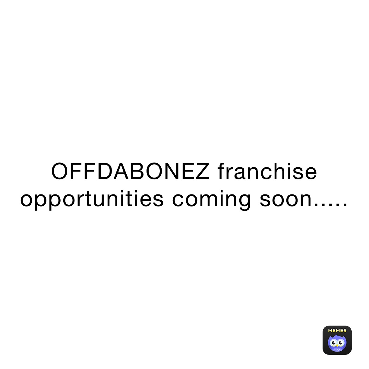 OFFDABONEZ franchise opportunities coming soon.....