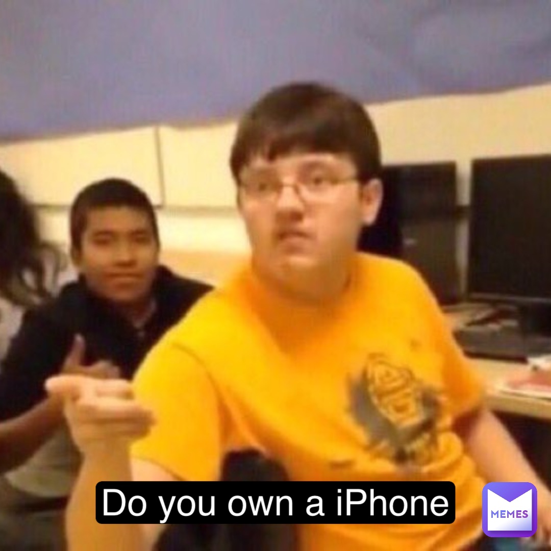 Do you own a iPhone