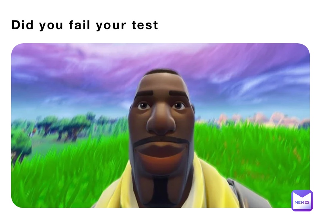 Did you fail your test