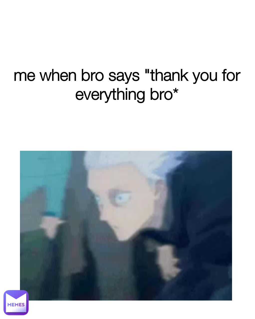"thank you for everything bro"