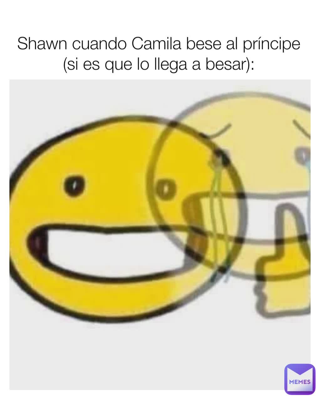 Shawn Cuando Camila Bese Al Príncipe Si Es Que Lo Llega A Besar Cabralmolinagrecia299 Memes 