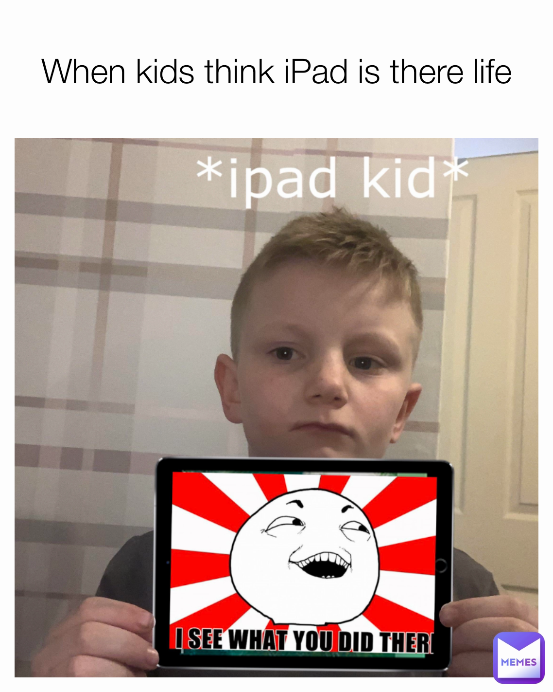 When kids think iPad is there life