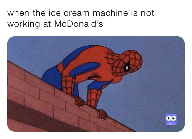 when the ice cream machine is not working at McDonald’s