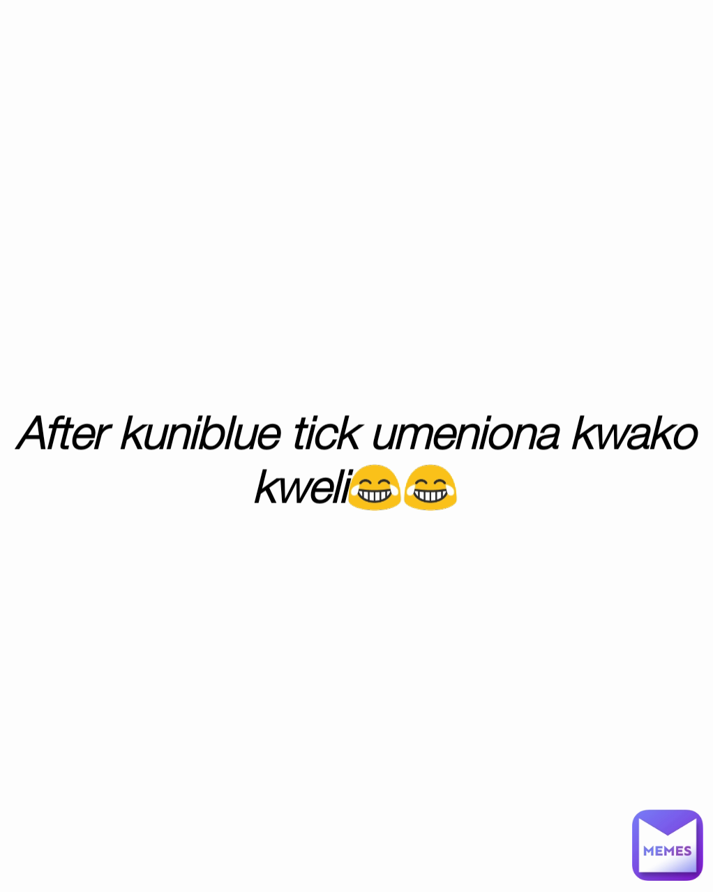 After kuniblue tick umeniona kwako kweli😂😂 
saligreat